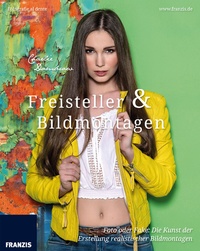 Abbildung von: Freisteller & Bildmontagen - Franzis Verlag