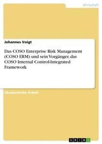 Enlarge image Cover: Das COSO Enterprise Risk Management (COSO ERM) und sein Vorgaenger, das COSO Internal Control-Integrated Framework - GRIN Verlag