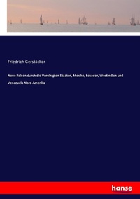 Abbildung von: Neue Reisen durch die Vereinigten Staaten, Mexiko, Ecuador, Westindien und Venezuela Nord-Amerika - Hansebooks