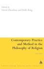 Cover: Contemporary Practice and Method in the Philosophy of Religion - Continuum International Publishing Group Ltd.