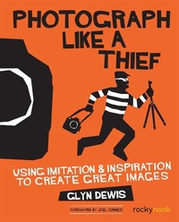 Abbildung von: Photograph Like a Thief - Rocky Nook