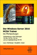Cover: Der Windows Server 2016 MCSA-Trainer, die Pflichtpr&uuml;fungen - Laue, Nicole