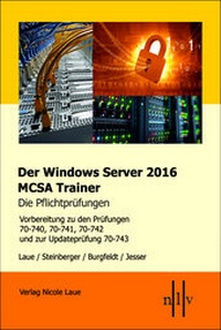 Abbildung von: Der Windows Server 2016 MCSA-Trainer, die Pflichtprüfungen - Laue, Nicole