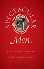 Cover: Spectacular Men - Oxford University Press Inc