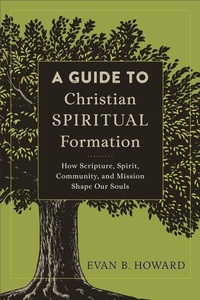Enlarge image Cover: A Guide to Christian Spiritual Formation - How Scripture, Spirit, Community, and Mission Shape Our Souls - Baker Academic, Div of Baker Publishing Group