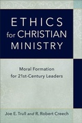 Cover: Ethics for Christian Ministry - Moral Formation for Twenty-First-Century Leaders - Baker Academic, Div of Baker Publishing Group