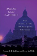 Cover: Roman but Not Catholic - Baker Academic, Div of Baker Publishing Group