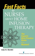 Cover: Fast Facts for Nurses about Home Infusion Therapy - Springer Publishing Company