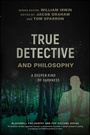 Cover: True Detective and Philosophy - Wiley-Blackwell
