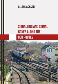 Enlarge image Cover: Signalling and Signal Boxes along the GCR Routes - Amberley Publishing