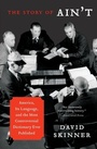 Cover: The Story of Ain't: America, Its Language, and the Most Controversial Dictionary Ever Published - HarperPerennial