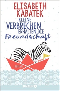 Abbildung von: Kleine Verbrechen erhalten die Freundschaft - Knaur