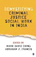 Cover: Demystifying Criminal Justice Social Work in India - SAGE Publications India Pvt Ltd