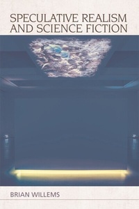 Abbildung von: Speculative Realism and Science Fiction - Edinburgh University Press