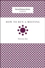 Cover: How to Run a Meeting - Harvard Business Review Press