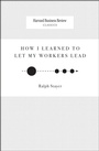 Cover: How I Learned to Let My Workers Lead - Harvard Business Review Press