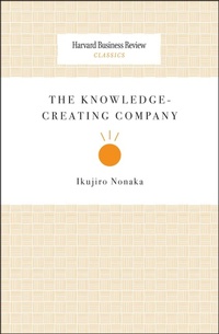 Enlarge image Cover: The Knowledge-Creating Company - Harvard Business Review Press