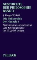 Cover: Geschichte der Philosophie Bd. 10: Die Philosophie der Neuzeit 4: Positivismus, Sozialismus und Spiritualismus im 19. Jahrhundert - C.H.BECK