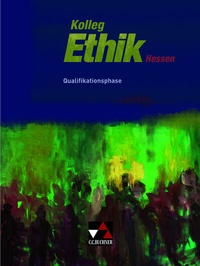 Abbildung von: Kolleg Ethik - Hessen / Kolleg Ethik Hessen Qualifikationsphase - Buchner, C.C.
