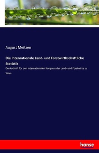 Abbildung von: Die Internationale Land- und Forstwirthschaftliche Statistik - Hansebooks