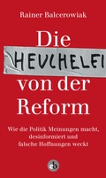 Cover: Die Heuchelei von der Reform - edition berolina