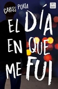 Cover: El d&iacute;a en que me fui - Editorial Planeta, S.A.