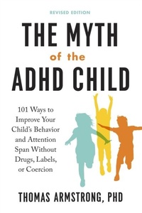 Enlarge image Cover: The Myth of the ADHD Child, Revised Edition - TarcherPerigee