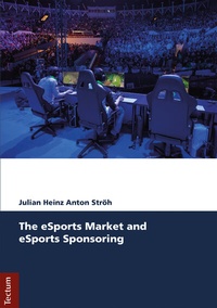 Abbildung von: The eSports Market and eSports Sponsoring - Tectum Wissenschaftsverlag