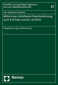 Abbildung von: Mittel einer mittelbaren Patentverletzung nach § 10 PatG und Art. 26 EPGÜ - Nomos