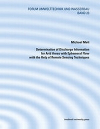 Enlarge image Cover: Determination of Discharge Information for Arid Areas with Ephemeral Flow with the Help of Remote Sensing Techniques - innsbruck university press