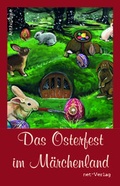 Cover: Das Osterfest im M&auml;rchenland - net-Verlag