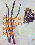 Cover: Ekaterina Hildmann. Milky Haze - Galerie Greulich