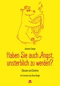 Cover: Haben Sie auch Angst, unsterblich zu werden? - Info 3