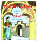 Cover: Martin Luther und wie in Erfurt alles begann - Blick Verlag Erfurt