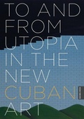 Cover: To and from Utopia in the New Cuban Art - University of Minnesota Press