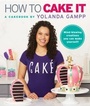 Cover: How to Cake It - William Morrow Cookbooks