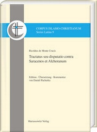 Abbildung von: Ricoldus de Monte Crucis. Tractatus seu disputatio contra Saracenos et Alchoranum - Harrassowitz Verlag