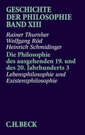 Cover: Geschichte der Philosophie Bd. 13: Die Philosophie des ausgehenden 19. und des 20. Jahrhunderts 3: Lebensphilosophie und Existenzphilosophie - C.H.BECK
