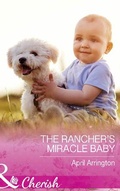 Cover: The Rancher's Miracle Baby - Mills & Boon