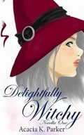 Cover: Delightfully Witchy - Acacia K. Parker