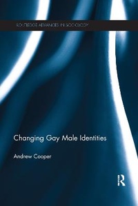 Enlarge image Cover: Changing Gay Male Identities - Routledge