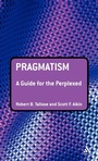 Cover: Pragmatism: A Guide for the Perplexed - Continuum International Publishing Group Ltd.