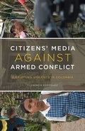 Cover: Citizens' Media against Armed Conflict - University of Minnesota Press