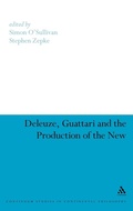 Cover: Deleuze, Guattari and the Production of the New - Continuum International Publishing Group Ltd.