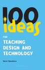 Cover: 100 Ideas for Teaching Design and Technology - Continuum International Publishing Group Ltd.