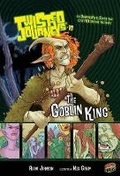 Cover: Twisted Journeys 10: The Goblin King - Graphic Universe