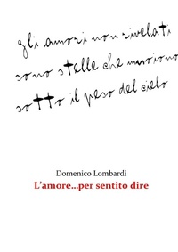 Enlarge image Cover: L'Amore...Per Sentito Dire - Lulu.com
