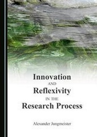 Enlarge image Cover: Innovation and Reflexivity in the Research Process - Cambridge Scholars Publishing