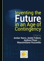 Cover: Inventing the Future in an Age of Contingency - Cambridge Scholars Publishing