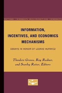 Enlarge image Cover: Information, Incentives, and Economics Mechanisms - University of Minnesota Press